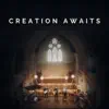 Creation Awaits album lyrics, reviews, download