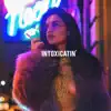 Intoxicatin' - Single album lyrics, reviews, download