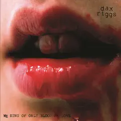 We Sing of Only Blood or Love by Dax Riggs album reviews, ratings, credits
