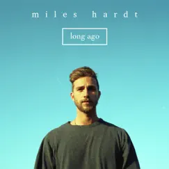 Long Ago - Single by Miles Hardt album reviews, ratings, credits