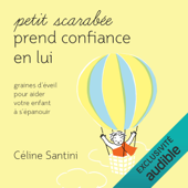 Petit scarabée prend confiance en lui: Graines d'éveil pour aider votre enfant à s'épanouir - Céline Santini