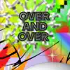 Over and Over - Single album lyrics, reviews, download