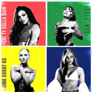 Little Mix - Think About Us (feat. Ty Dolla $ign) - 排舞 音乐
