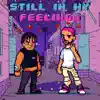 Still in My Feelings (feat. DMY) - Single album lyrics, reviews, download