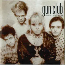 Early Warning - The Gun Club