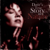 Dave's True Story - I Lost My Nature