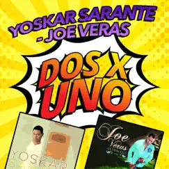 Dos x Uno by Yoskar Sarante & Joe Veras album reviews, ratings, credits