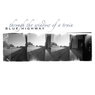 télécharger l'album Download Blue Highway - Through The Window Of A Train album