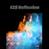 EZ$ Reflection - Single album lyrics, reviews, download