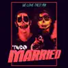 Married ('We Love Taco' Mix) - Single album lyrics, reviews, download