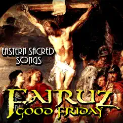 Good Friday - Eastern Sacred Songs by Fairouz album reviews, ratings, credits