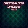 Dance Floor Drivers Vol, 13