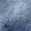 Arctic (Original Motion Picture Soundtrack) album lyrics, reviews, download