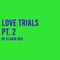 Love Trials, Pt. 2 - DJ Kode Red lyrics