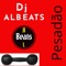 Pesadão - DJ ALBEATS lyrics