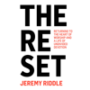 The Reset: Returning to the Heart of Worship and a Life of Undivided Devotion (Unabridged) - Jeremy Riddle