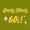 Ready, Steady, 60's!