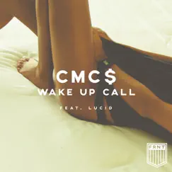 Wake Up Call (feat. Lucid) - Single by CMC$ & Lucid album reviews, ratings, credits