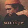 Seed of Joy (Deluxe Edition) album lyrics, reviews, download