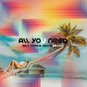 All You Need: Best Tropical House Session - Lounge Bar Mix, Night Party, Ibiza Summer 2019 artwork