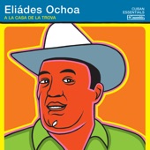 Eliades Ochoa - No Quiero Celos Contigo