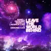 Leave the World Behind (All Mixes) [feat. Deborah Cox] - Single album lyrics, reviews, download