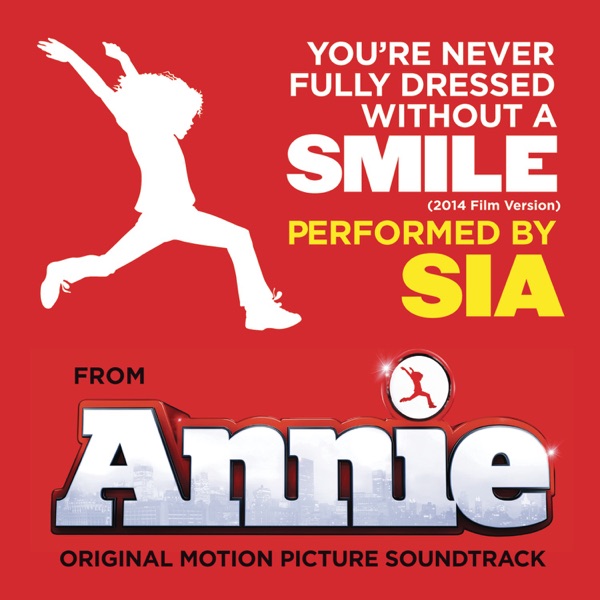 You're Never Fully Dressed Without a Smile (2014 Film Version) - Single - Sia