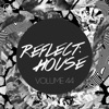 Reflect:House, Vol. 44