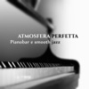 Atmosfera perfetta: Pianobar e smooth jazz, musica rilassante per le serate, cocktail party, ristoranti, cafe lounge