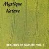 Mystique Nature - Beauties of Nature, Vol. 5 album lyrics, reviews, download
