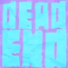 dead end - Single album lyrics, reviews, download