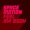 Feel My Body - Space Motion lyrics