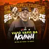 Vapo Vapo na Novinha (feat. MC MN & MC Teteu) - Single album lyrics, reviews, download