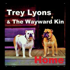 Home - EP by Trey Lyons & The Wayward Kin album reviews, ratings, credits