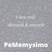 I See Red (Slowed & Reverb) [Slowed] artwork