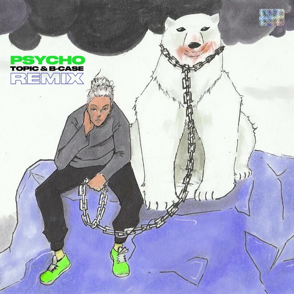 Psycho! (Topic & B-Case Remix) - Single - MASN, Topic & B-Case