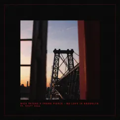No Love in Brooklyn (feat. Frank Pierce & Scott Vega) Song Lyrics