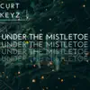 Under the Mistletoe - Single album lyrics, reviews, download