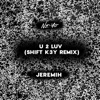 U 2 Luv (Shift K3Y Remix) - Single