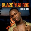 Blaze Yuh Fire - Single