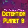 Detention Planet 9 - Single album lyrics, reviews, download