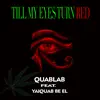 Stream & download Till My Eyes Turn Red (feat. Yaiquab Be El) - Single