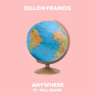 Anywhere (feat. Will Heard) by Dillon Francis song reviws