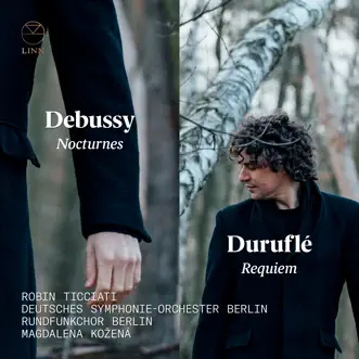 Debussy: Nocturnes – Duruflé: Requiem by Robin Ticciati, Magdalena Kožená & Deutsches Symphonie-Orchester Berlin album reviews, ratings, credits