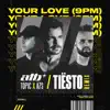 Stream & download Your Love (9PM) [Tiësto Remix]