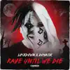Rave Until We Die - Single album lyrics, reviews, download