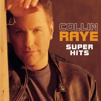 Super Hits by Collin Raye album reviews, ratings, credits