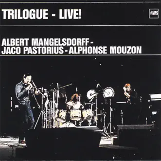 Trilogue (Live) [with Alphonse Mouzon & Jaco Pastorius] by Albert Mangelsdorff album reviews, ratings, credits