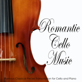 Romantic Cello Music: Famous Classical Pieces Transcription for Cello and Piano - Cello Music DEA Channel, Classical Music DEA Channel & Relaxing Classical Music Academy