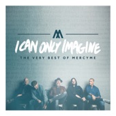 I Can Only Imagine (The Very Best of Mercyme) artwork